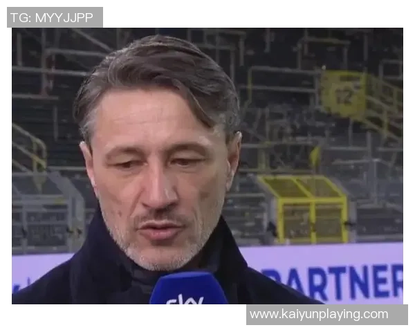 科瓦奇赞球队精神展现吉拉西在进攻端始终扮演关键角色